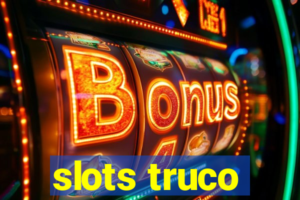 slots truco